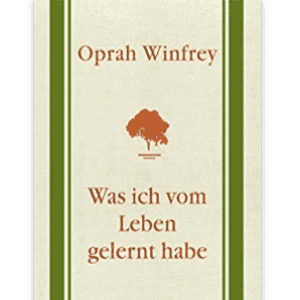Oprah Winfrey: Was ich vom Leben gelernt habe