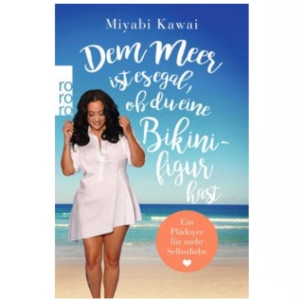 "Dem Meer ist egal, ob du eine Bikinifigur hast" von Miyabi Kawai (Taschenbuch)