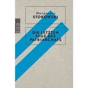 Die letzten Tage des Patriarchats - Margarete Stokowski*
