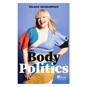Body Politics von Melodie Michelberger*